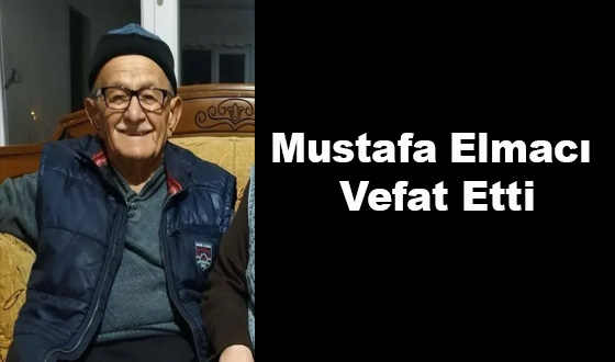 Mustafa Elmacı Vefat Etti