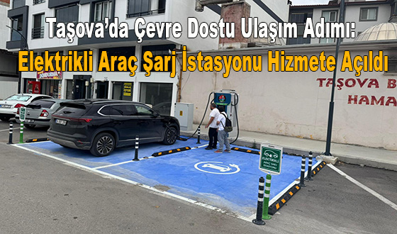 Taşova’da Çevre Dostu Ulaşım Adımı: Elektrikli Araç Şarj İstasyonu Hizmete Açıldı
