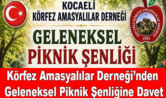 Körfez Amasyalılar Derneği’nden Geleneksel Piknik Şenliğine Davet