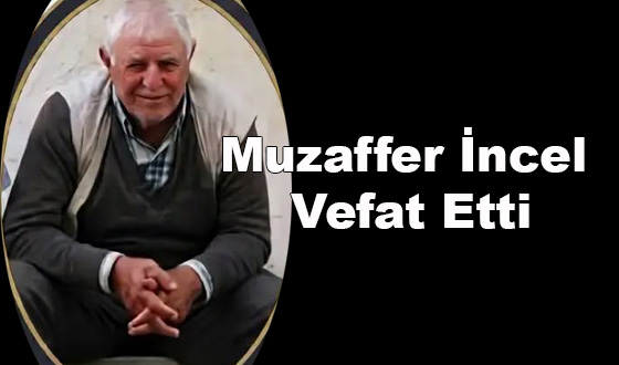 Muzaffer İncel Vefat Etti