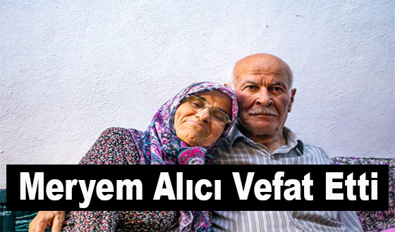 Meryem Alıcı Vefat Etti
