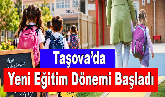 Taşova’da Okullarda Yeni Eğitim Dönemi Başladı