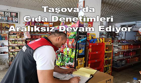 Taşova’da Gıda Denetimleri Aralıksız Devam Ediyor