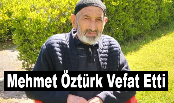 Mehmet Öztürk Vefat Etti
