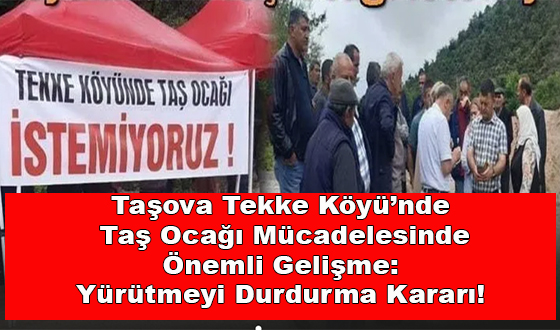 Taşova Tekke Köyü’nde Taş Ocağı Mücadelesinde Önemli Gelişme: Yürütmeyi Durdurma Kararı!