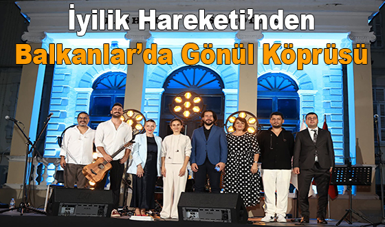 İyilik Hareketi’nden Balkanlar’da Gönül Köprüsü