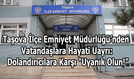 Taşova İlçe Emniyet Müdürlüğü’nden Vatandaşlara Hayati Uayrı: Dolandırıcılara Karşı 