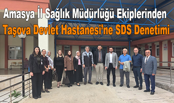 Amasya İl Sağlık Müdürlüğü Ekiplerinden Taşova Devlet Hastanesi’ne SDS Denetimi