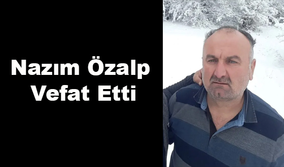 Nazım Özalp Vefat Etti