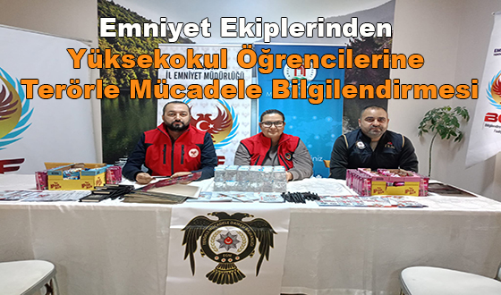 Emniyet Ekiplerinden Yüksekokul Öğrencilerine Terörle Mücadele Bilgilendirmesi