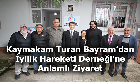 Kaymakam Turan Bayram’dan İyilik Hareketi Derneği’ne Anlamlı Ziyaret