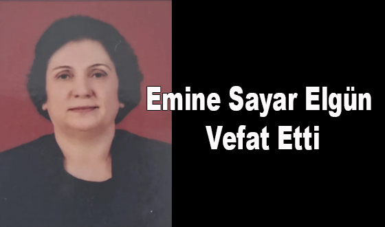 Emine Sayar Elgün Vefat Etti