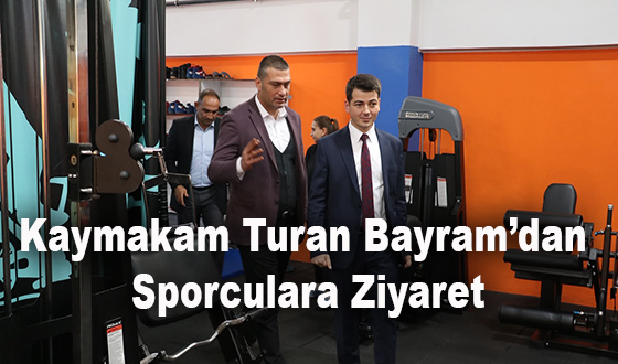 Kaymakam Turan Bayram’dan Sporculara Ziyaret