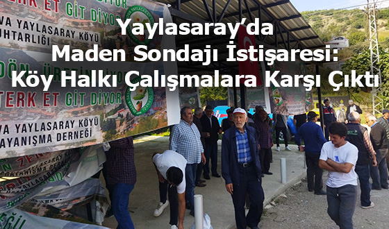 Yaylasaray’da Maden Sondajı İstişaresi: Köy Halkı Çalışmalara Karşı Çıktı