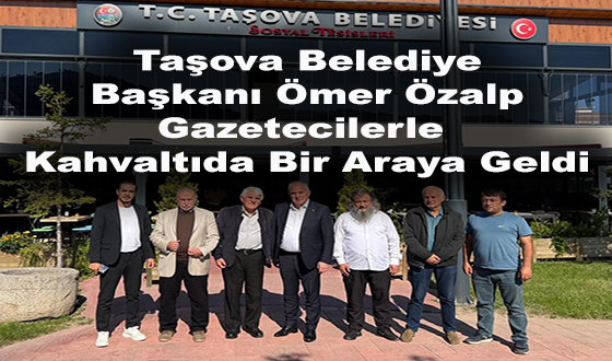 Taşova Belediye Başkanı Ömer Özalp Gazetecilerle Kahvaltıda Bir Araya Geldi