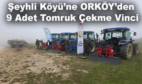 Şeyhli Köyü’ne ORKÖY’den 9 Adet Tomruk Çekme Vinci