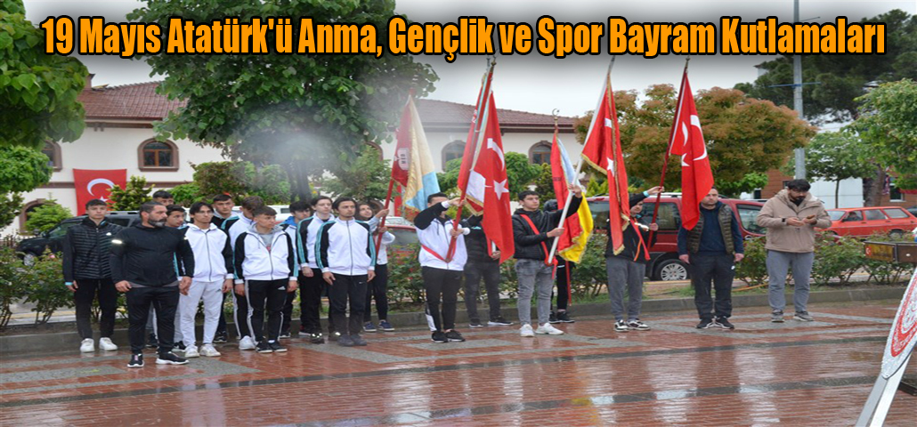 19 Mayıs Atatürk'ü Anma, Gençlik ve Spor Bayram Kutlamaları