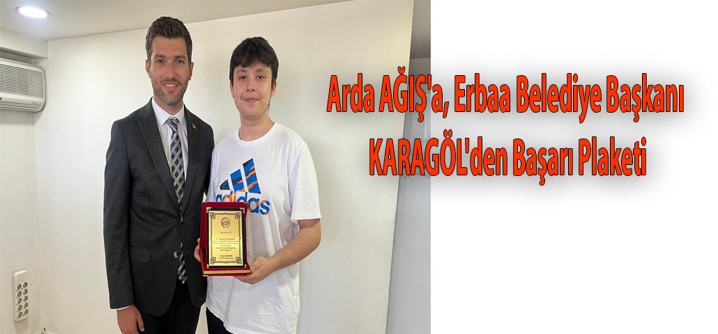 Arda AĞIŞ'a, Erbaa Belediye Başkanı KARAGÖL'den Başarı Plaketi