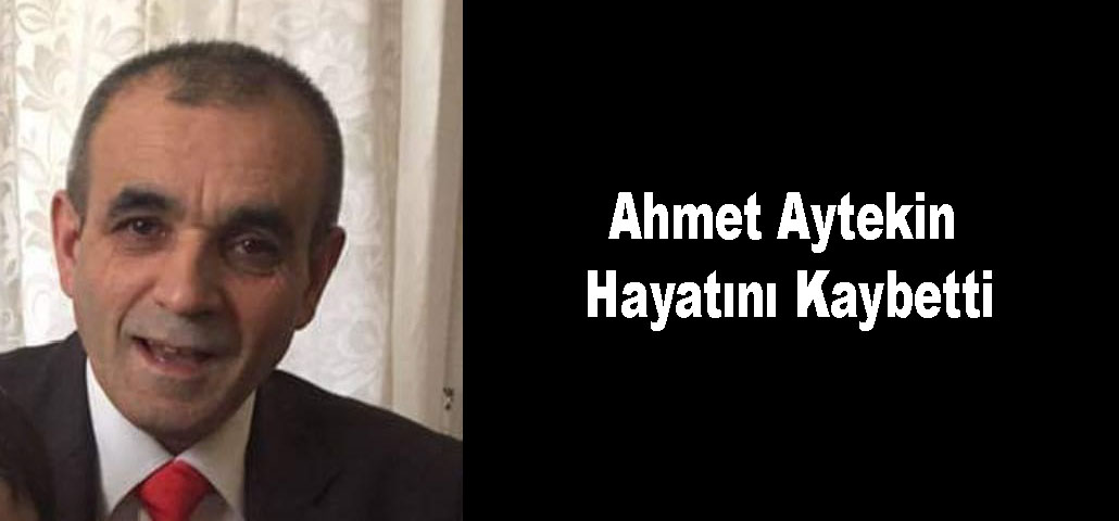 Ahmet Aytekin Hayatını Kaybetti