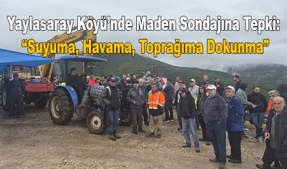 Yaylasaray köyünde maden aramaya köylü karşı